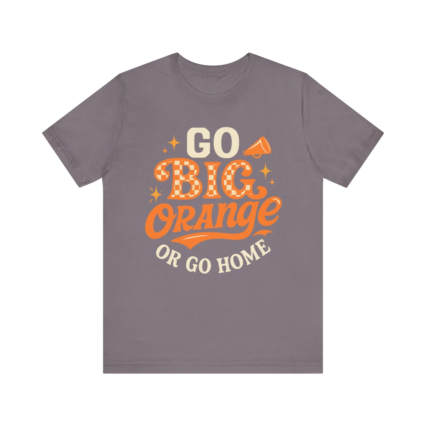 Go Big Orange or Go Home Tee